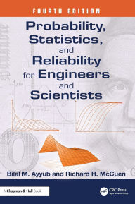 Title: Probability, Statistics, and Reliability for Engineers and Scientists, Author: Bilal M. Ayyub
