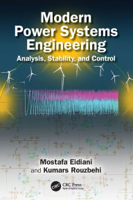 Title: Modern Power Systems Engineering: Analysis, Stability, and Control, Author: Mostafa Eidiani