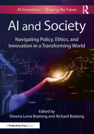 Title: AI and Society: Navigating Policy, Ethics, and Innovation in a Transforming World, Author: Sheena Lovia Boateng
