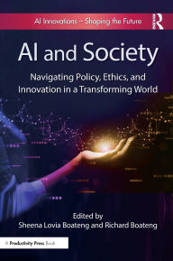 Title: AI and Society: Navigating Policy, Ethics, and Innovation in a Transforming World, Author: Sheena Lovia Boateng