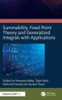 Summability, Fixed Point Theory and Generalized Integrals with Applications