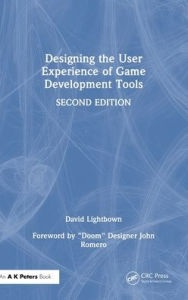 Title: Designing the User Experience of Game Development Tools, Author: David Lightbown