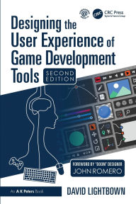 Title: Designing the User Experience of Game Development Tools, Author: David Lightbown