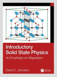 Title: Introductory Solid State Physics: An Emphasis on Magnetism, Author: David C. Johnston