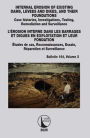 INTERNAL EROSION OF EXISTING DAMS, LEVEES AND DIKES, AND THEIR FOUNDATIONS / L'ÉROSION INTERNE DANS LES BARRAGES ET DIGUES EN EXPLOITATION ET LEUR FONDATION: Case histories, Investigations, Testing, Remediation and Surveillance / Études de cas, Reconnaiss