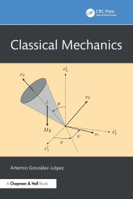 Title: Classical Mechanics, Author: Artemio González-López
