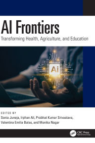 Title: AI Frontiers: Transforming Health, Agriculture, and Education, Author: Sonia Juneja