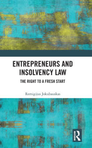 Title: Entrepreneurs and Insolvency Law: The Right to a Fresh Start, Author: Remigijus Jokubauskas