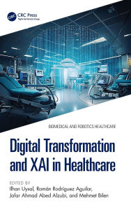 Title: Digital Transformation and XAI in Healthcare, Author: Ilhan Uysal