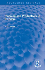 Title: Planning and Productivity in Sweden, Author: H.G. Jones