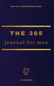 Title: The 365 Journal For Men: One Year, Daily Writing Prompts, Author: 21 Exercises