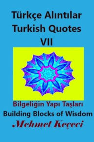 Title: Tï¿½rkï¿½e Alıntılar VII: Turkish Quotes VII, Author: Mehmet Keïeci
