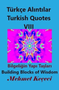 Title: Tï¿½rkï¿½e Alıntılar VIII: Turkish Quotes VIII, Author: Mehmet Keïeci