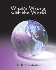 Title: What's Wrong with the World, Author: G. K. Chesterton