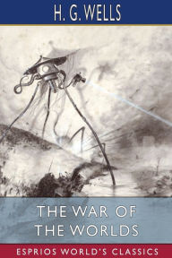Title: The War of the Worlds (Esprios Classics), Author: H. G. Wells