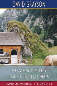 Title: Adventures in Friendship (Esprios Classics), Author: David Grayson