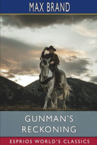 Title: Gunman's Reckoning (Esprios Classics), Author: Max Brand