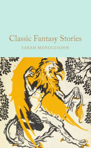 Title: Classic Fantasy Stories, Author: Farah Mendlesohn