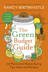 Title: The Green Budget Guide: 101 Planet and Money Saving Tips, Ideas and Recipes, Author: Nancy Birtwhistle