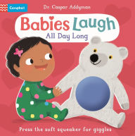 Title: Babies Laugh All Day Long: With Big Squeaker Button to Press, Author: Dr Caspar Addyman