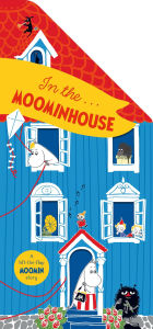 Title: In the Moominhouse: A Lift-the-Flap Moomin Story, Author: Tove Jansson
