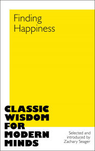 Title: Finding Happiness: Classic Wisdom for Modern Minds, Author: Zachary Seager