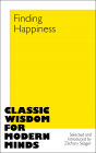 Finding Happiness: Classic Wisdom for Modern Minds