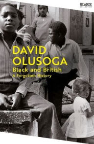 Title: Black and British: A Forgotten History, Author: David Olusoga