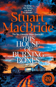 Title: This House of Burning Bones, Author: Stuart MacBride