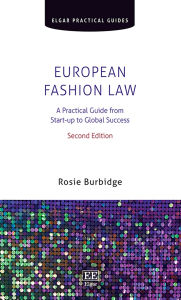 Title: European Fashion Law: A Practical Guide from Start-up to Global Success: Second Edition, Author: Rosie Burbidge