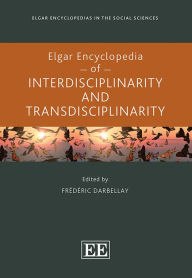 Title: Elgar Encyclopedia of Interdisciplinarity and Transdisciplinarity, Author: Frédéric Darbellay