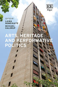 Title: Arts, Heritage and Performative Politics, Author: Laima Nomeikaite