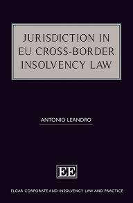 Title: Jurisdiction in EU Cross-Border Insolvency Law, Author: Antonio Leandro