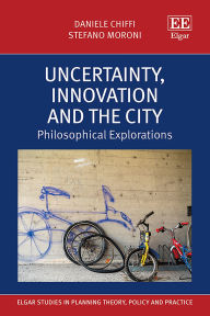Title: Uncertainty, Innovation and the City: Philosophical Explorations, Author: Daniele Chiffi