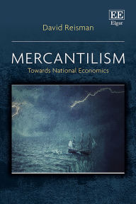 Title: Mercantilism: Towards National Economics, Author: David A. Reisman