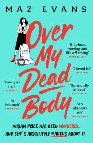 Title: Over My Dead Body, Author: Maz Evans