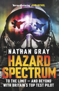 Title: Hazard Spectrum: Life in The Danger Zone by the Fleet Air Arm's Top Gun, Author: Nathan Gray
