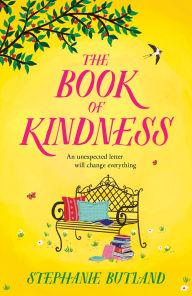 Title: The Book of Kindness: The new warm, feel-good novel of life, love and friendship from the author of FOUND IN A BOOKSHOP, Author: Stephanie Butland