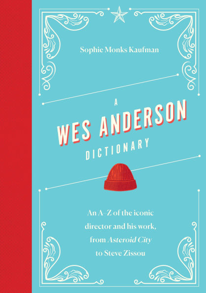 A Wes Anderson Dictionary: An A-Z of the iconic director and his work, from Asteroid City to Steve Zissou