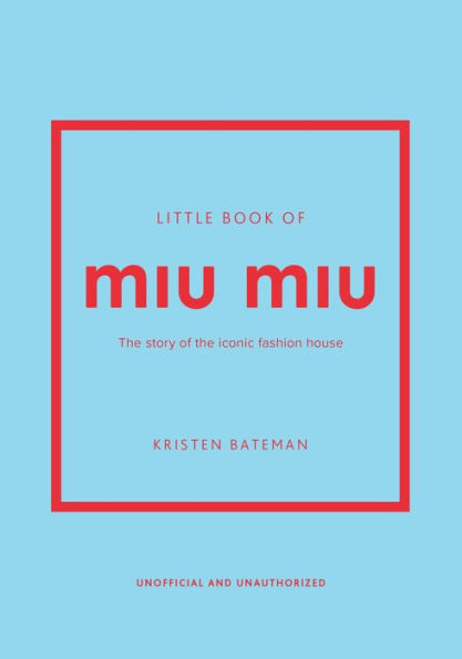 Little Book of Miu Miu: The story of the iconic fashion house