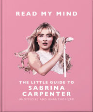 Title: Read My Mind: The Little Guide to Sabrina Carpenter, Author: OH