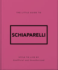 Title: The Little Guide to Schiaparelli, Author: OH