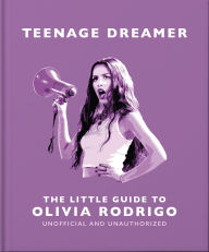 Title: Teenage Dreamer: The Little Guide to Olivia Rodrigo, Author: OH