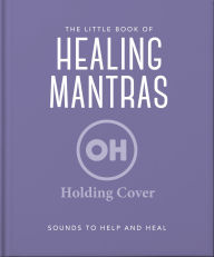 Title: The Little Book of Healing Mantras, Author: OH