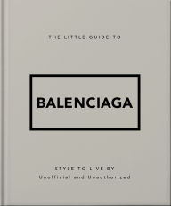 Title: The Little Guide to Balenciaga, Author: OH