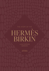 Title: The Story of the Hermès Birkin, Author: Welbeck