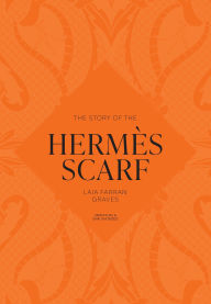 Title: The Story of the Hermès Scarf, Author: Laia Farran Graves