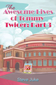 Title: The Awesome Lives of Tommy Twicer: Part 3, Author: Steve Juke