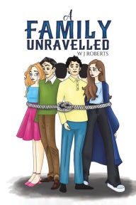 Title: A Family Unravelled, Author: W J Roberts