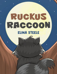 Title: Ruckus Raccoon, Author: Elina Steele
